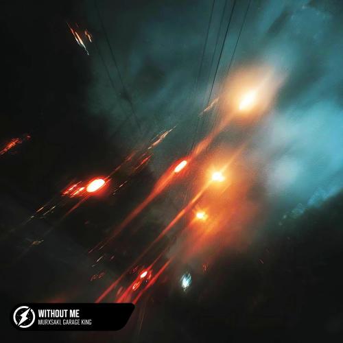murxsaki & Garage King - Without Me