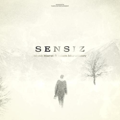 Musa Marat, Islam Muratbaev - Sensiz