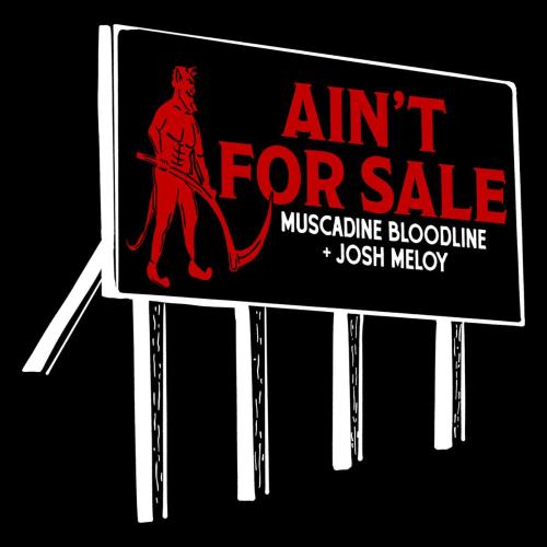 Muscadine Bloodline & Josh Meloy - Ain't For Sale