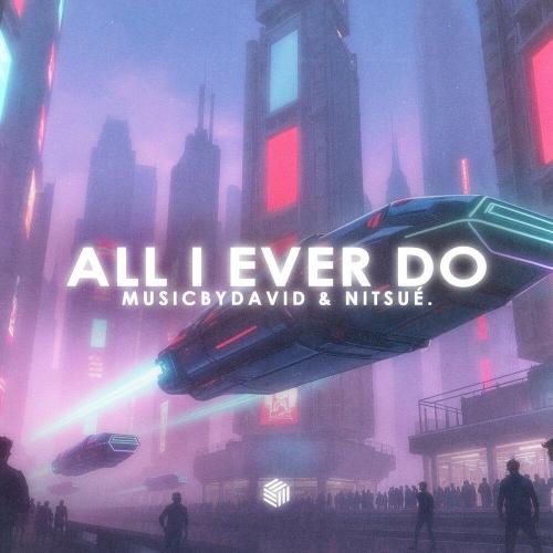 MusicByDavid - All I Ever Do
