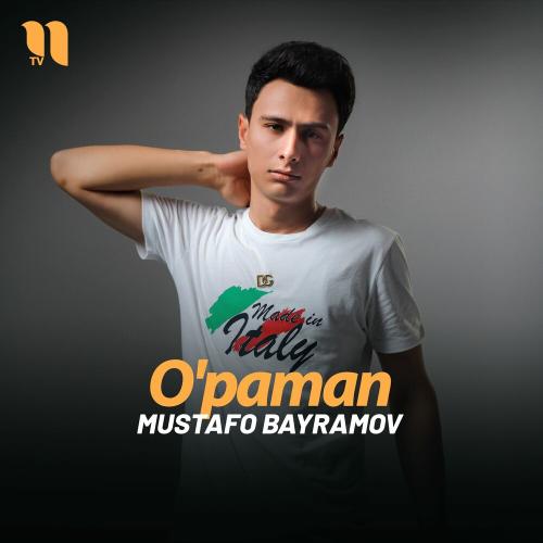 O'paman - Mustafo Bayramov