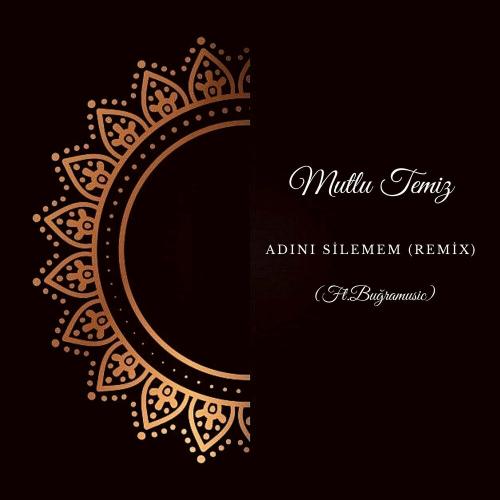 Mutlu Temiz feat. bugramusic - Adını Silemem