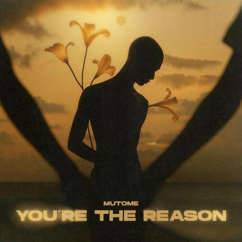 You're the Reason - Mutome
