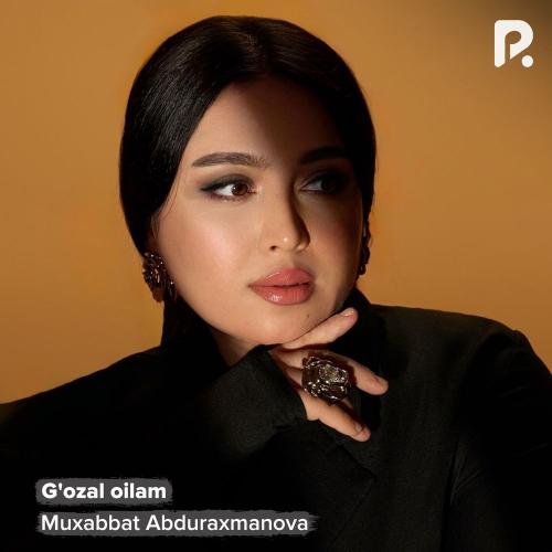 Muxabbat Abduraxmanova - G'ozal Oilam