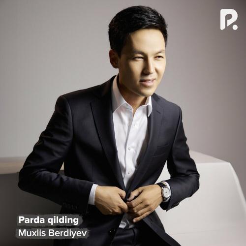Muxlis Berdiyev - Parda Qilding