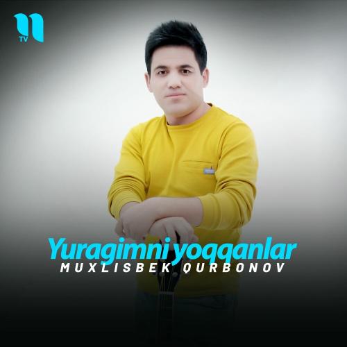 Yuragimni Yoqqanlar - Muxlisbek Qurbonov