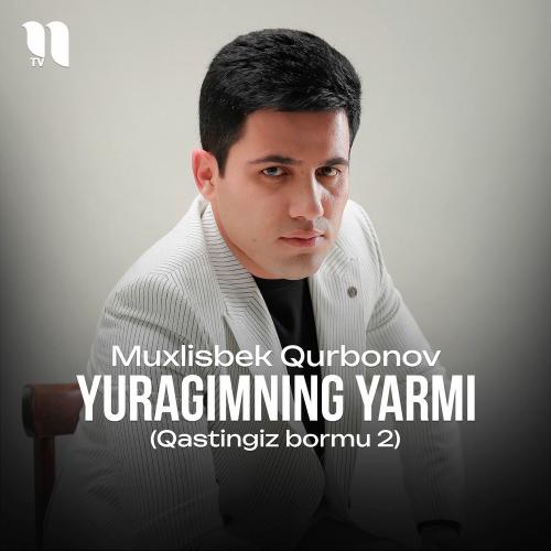 Yuragimning Yarmi (Qastingiz Bormu 2) - Muxlisbek Qurbonov