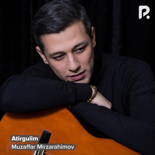 Atirgulim - Muzaffar Mirzarahimov