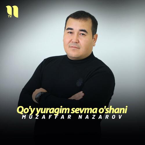 Qo'y Yuragim Sevma O'shani - Muzaffar Nazarov