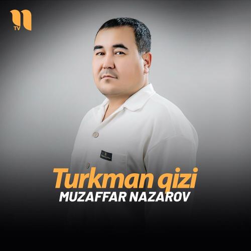 Turkman Qizi - Muzaffar Nazarov