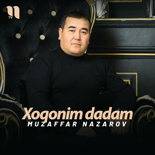Xoqonim dadam - Muzaffar Nazarov