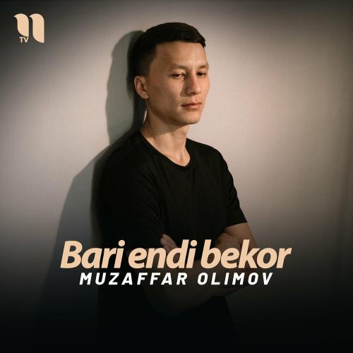 Bari endi bekor - Muzaffar Olimov