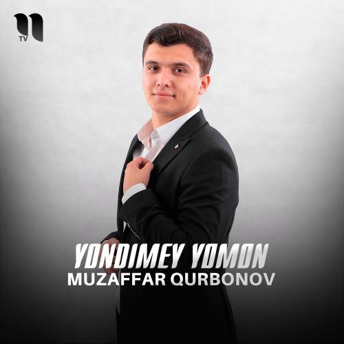 Yondimey Yomon - Muzaffar Qurbonov