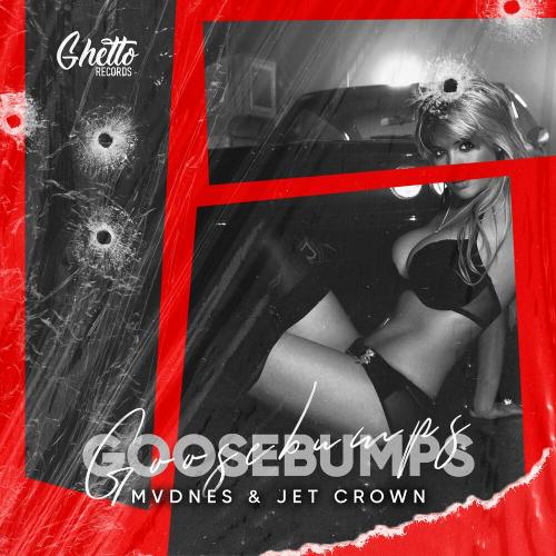 Goosebumps - MVDNES & Jet Crown