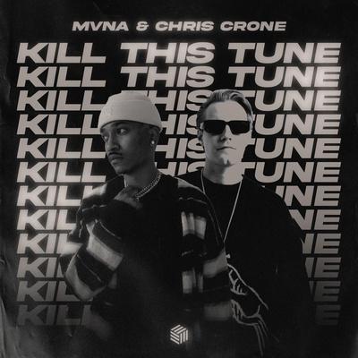MVNA, Chris Crone - Kill This Tune