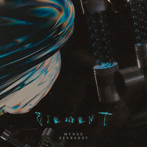 Element - MVNGU, STXRSHOV
