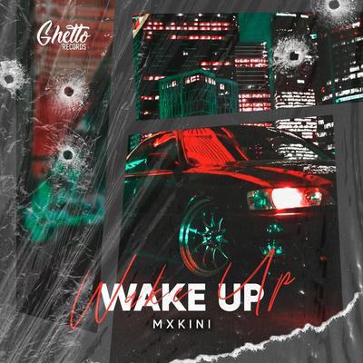 Wake Up - MXKINI
