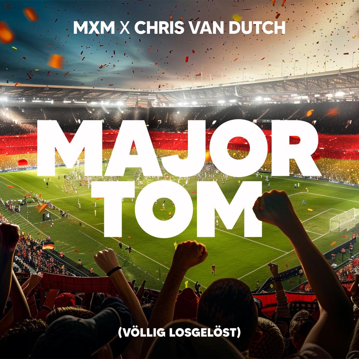 Major Tom (Vollig losgelost) - Mxm & Chris van Dutch