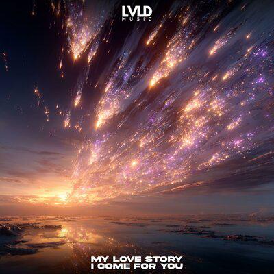 I Come For You - My Love Story
