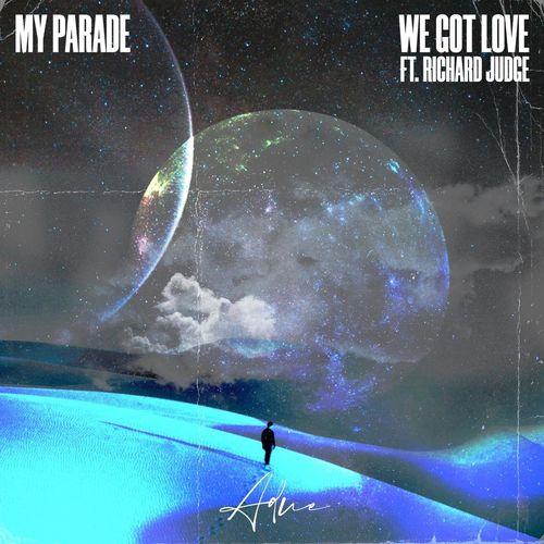 My Parade feat. Richard Judge - We Got Love 