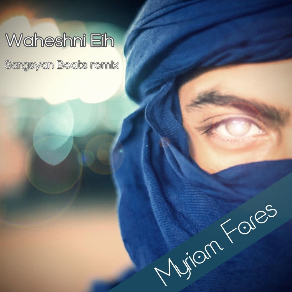 Waheshni Eih (Sargsyan Beats Remix) (Feat. Sargsyan Beats) - Myriam Fares feat. Sargsyan Beats