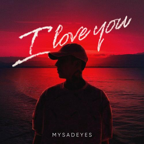 I love you - MYSADEYES