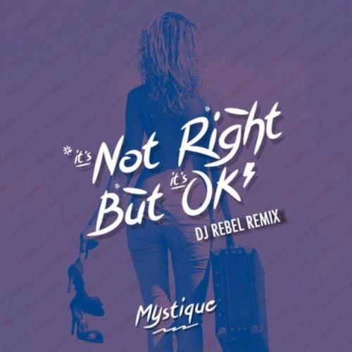 It s Not Right But It s Okay (DJ Rebel Remix) - Mystique