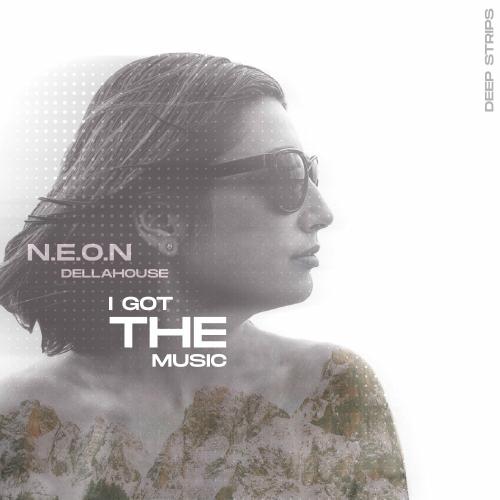 N.E.O.N & Dellahouse - I Got The Music (Radio Edit)