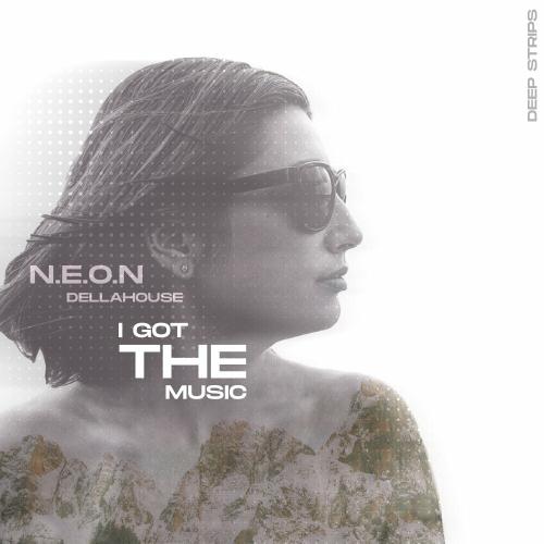 N.E.O.N & Dellahouse - I Got The Music