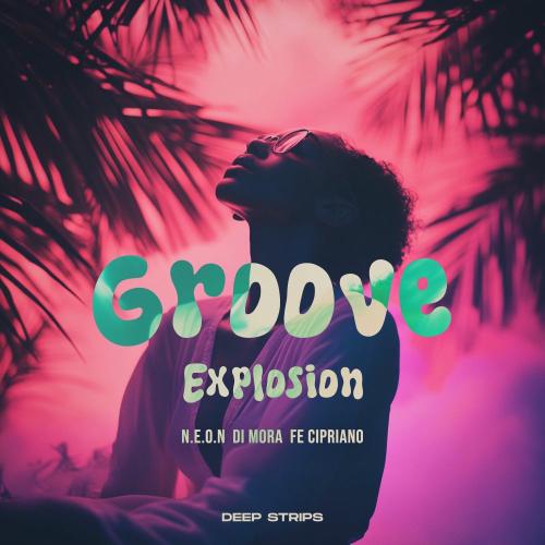 N.E.O.N, Di Mora & Fe Cipriano - Groove Esxplosion