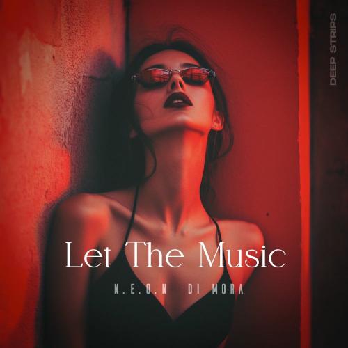 N.E.O.N & Di Mora - Let The Music (Radio Edit)