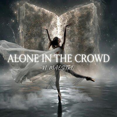 Alone in the Crowd - N. Maestro