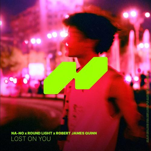 NA-NO, Round Light & Robert James Quinn - Lost On You