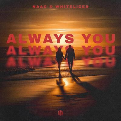 NAAC, WhiteLizer - Always You