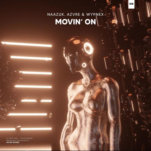 Movin' On - NAAZUK, AZVRE & Wypnex