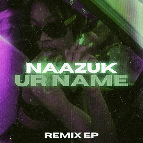 NAAZUK & Mike Tunes - Ur Name Ep Mike Tunes (Remix)