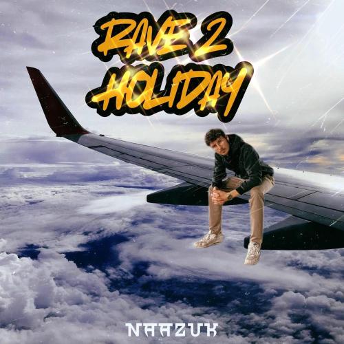 NAAZUK - Rave 2 Holiday