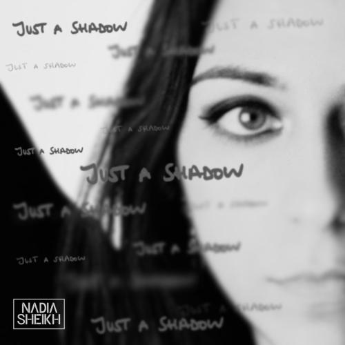 Nadia Sheikh - Just A Shadow