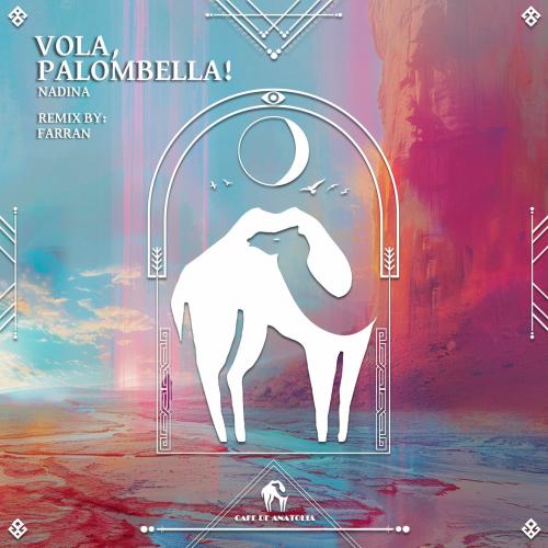Nadina, Cafe De Anatolia & Farran - Vola, Palombella! (Farran Remix)