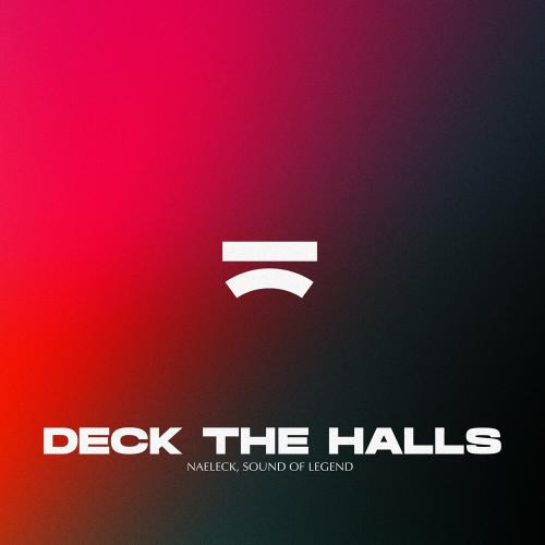 Naeleck & Sound Of Legend - Deck The Halls