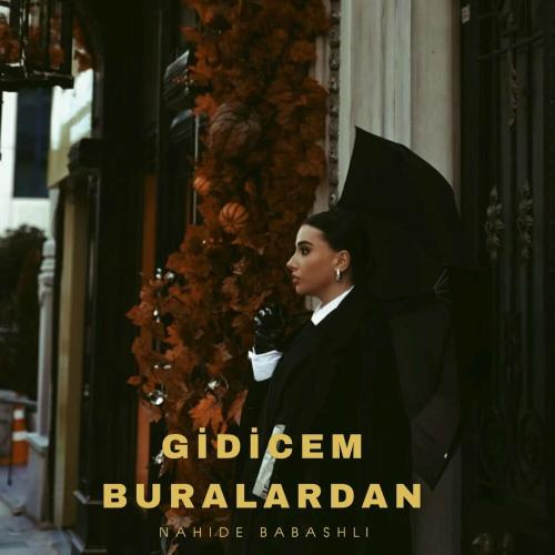 Nahide Babashlı - Gidicem Buralardan