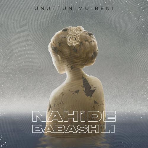 Nahide Babashlı - Unuttun Mu Beni