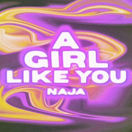 NAJA - A Girl Like You