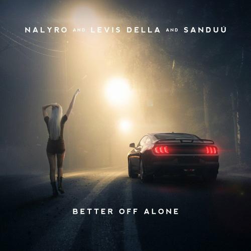 Better Off Alone - NALYRO, Levis Della & Sanduú