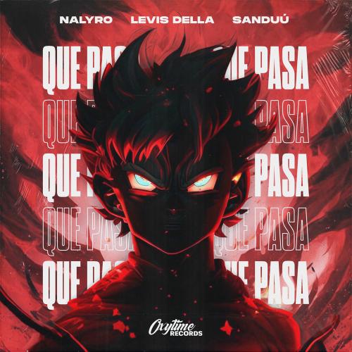 NALYRO, Levis Della & Sanduú - Que Pasa (Sped Up)