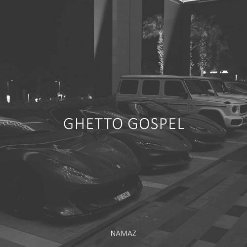 NAMAZ - Ghetto Gospel