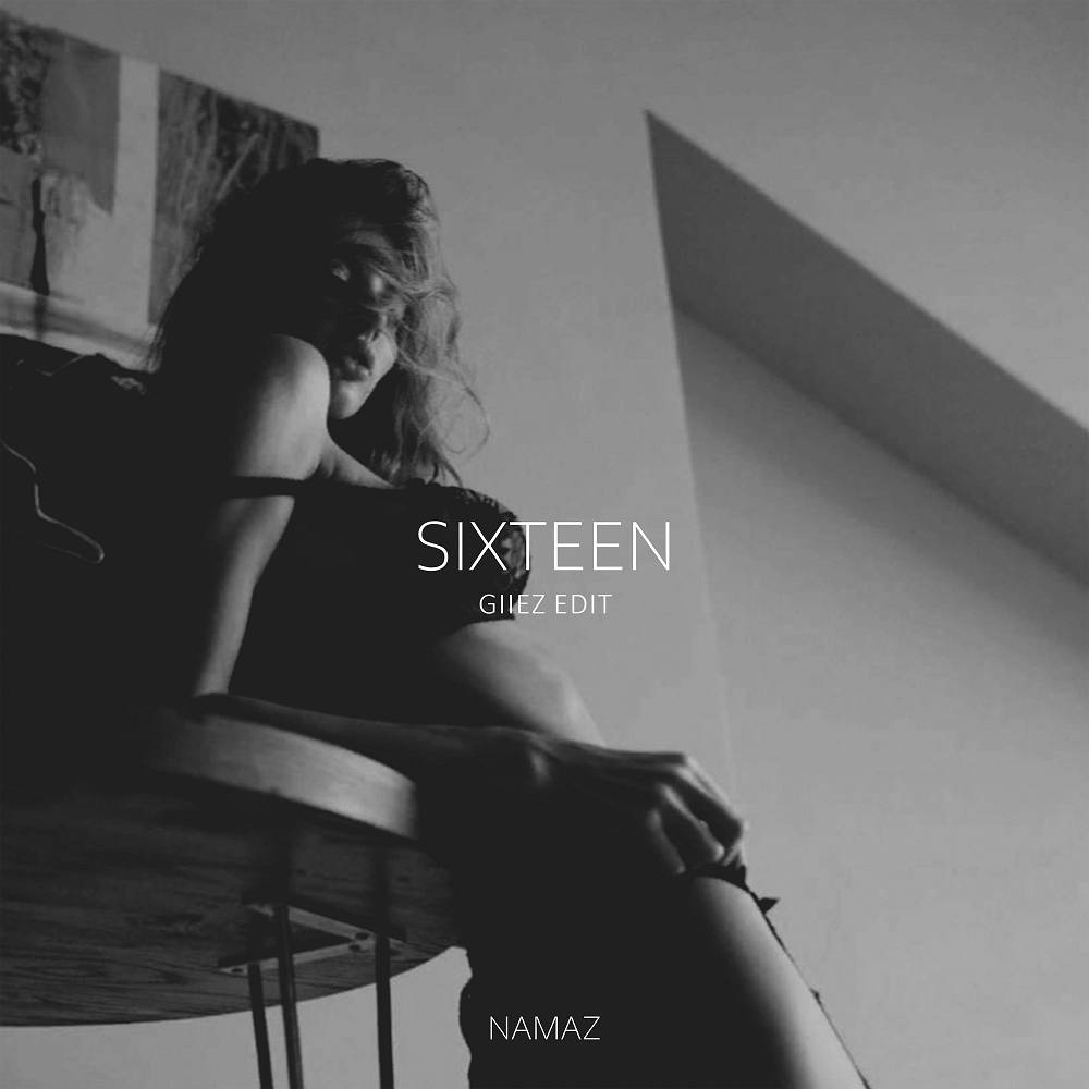 NAMAZ & GIIEZ - Sixteen (Giiez Edit)