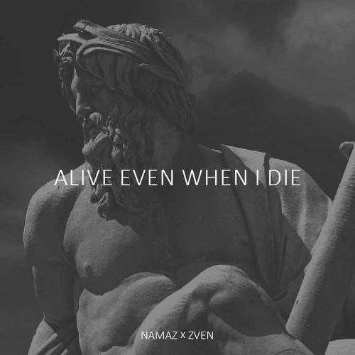 NAMAZ & ZVEN - Alive Even When I Die