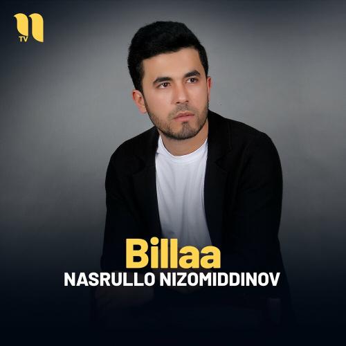 Billaa - Nasrullo Nizomiddinov