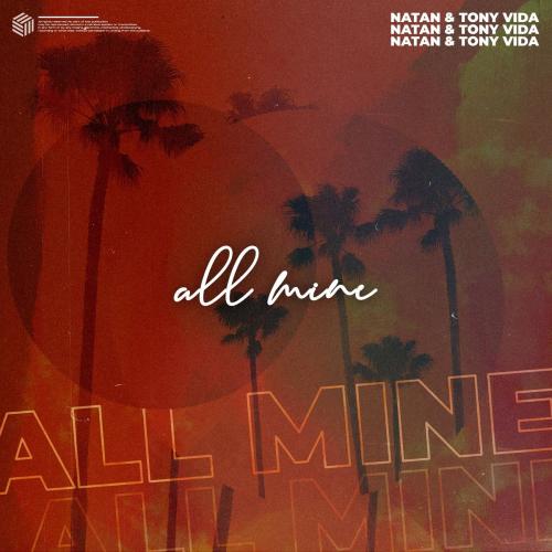 All Mine - Natan & Tony Vida